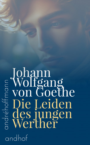 Johann Wolfgang von Goethe: Die Leiden des jungen Werther