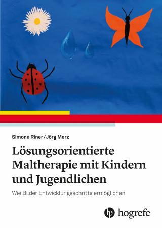 Simone Riner, Jörg Merz: Lösungsorientierte Maltherapie mit Kindern und Jugendlichen