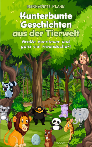 Bernadette Plank: Kunterbunte Geschichten aus der Tierwelt