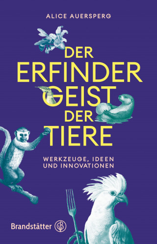 Alice Auersperg: Der Erfindergeist der Tiere