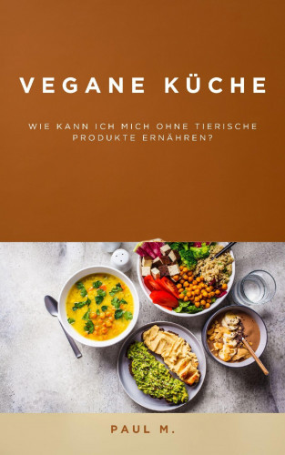 Paul M.: Vegane Küche