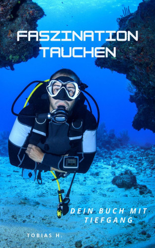 Tobias Hopfmüller: Faszination Tauchen - dein Buch mit Tiefgang