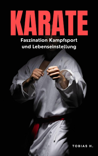 Tobias Hopfmüller: Karate - Faszination Kampfsport und Lebenseinstellung