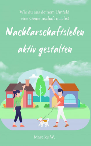 Mareike W.: Nachbarschaftsleben aktiv gestalten