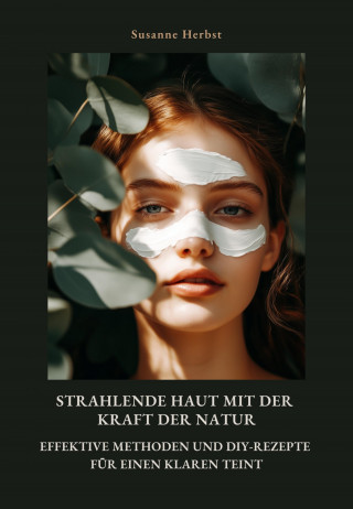 Susanne Herbst: Strahlende Haut mit der Kraft der Natur