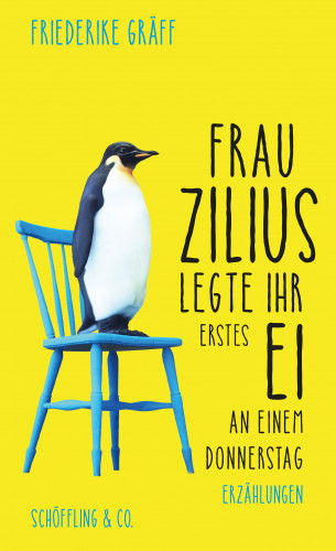 Friederike Gräff: Frau Zilius legte ihr erstes Ei an einem Donnerstag