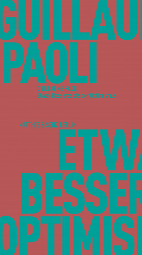 Guillaume Paoli: Etwas Besseres als der Optimismus