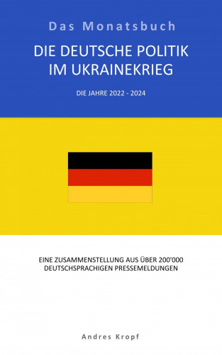 Andres Kropf: Die Deutsche Politik im Ukrainekrieg