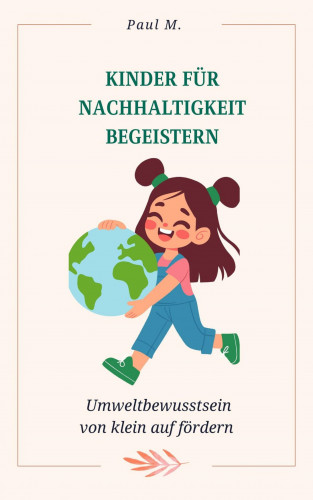 Paul M.: Kinder für Nachhaltigkeit begeistern