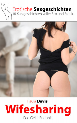 Paula Davis: Erotische Sexgeschichten