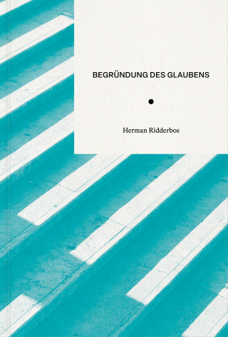 Herman Ridderbos: Begründung des Glaubens