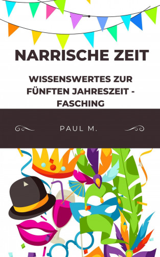 Paul M.: Narrische Zeit