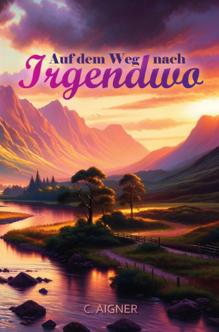 Claudia Aigner: Auf dem Weg nach Irgendwo