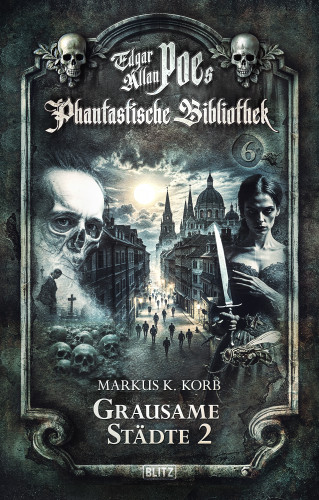 Markus K. Korb: Edgar Allan Poe's Phantastische Bibliothek - Folge 6: Grausame Städte 2