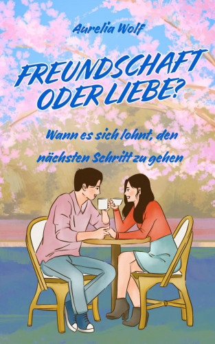 Aurelia Wolf: Freundschaft oder Liebe?