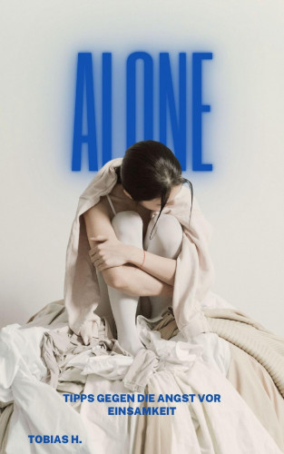 Tobias Hopfmüller: Alone - Tipps gegen die Angst vor Einsamkeit
