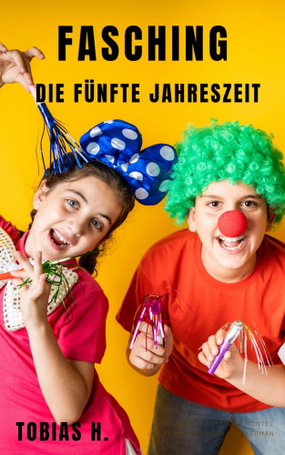 Tobias Hopfmüller: Fasching - die fünfte Jahreszeit