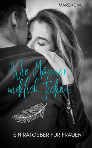 Mareike W.: Wie Männer wirklich ticken