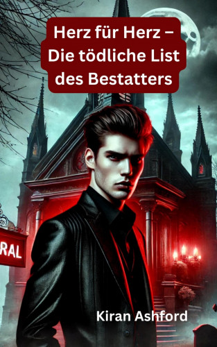 Kiran Ashford: Herz für Herz – Die tödliche List des Bestatters
