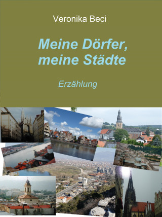 Veronika Beci: Meine Dörfer, meine Städte