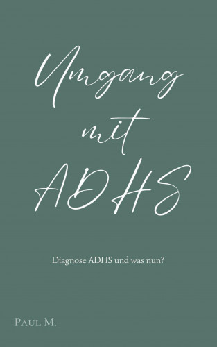 Paul M.: Umgang mit ADHS