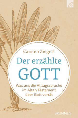 Carsten Ziegert: Der erzählte Gott