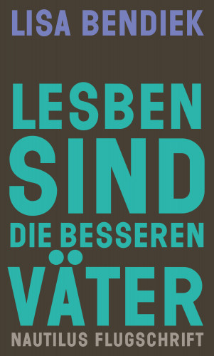 Lisa Bendiek: Lesben sind die besseren Väter