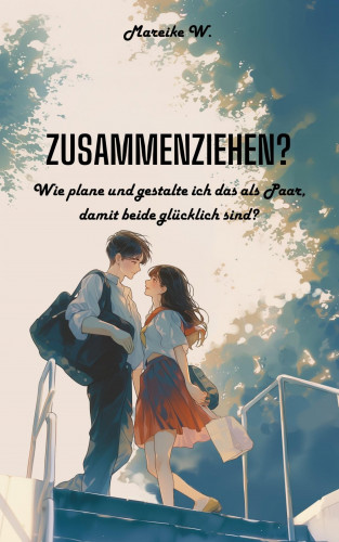 Mareike W.: Zusammenziehen?