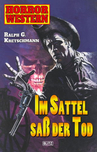 Ralph G. Kretschmann: Horror Western 03: Im Sattel saß der Tode