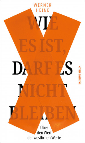 Werner Heine: Wie es ist, darf es nicht bleiben
