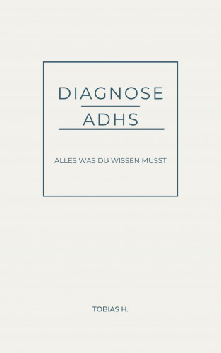 Tobias Hopfmüller: Diagnose ADHS - alles was du wissen musst