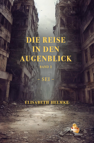 Elisabeth Helmke: Die Reise in den Augenblick Band 2 -Sei-