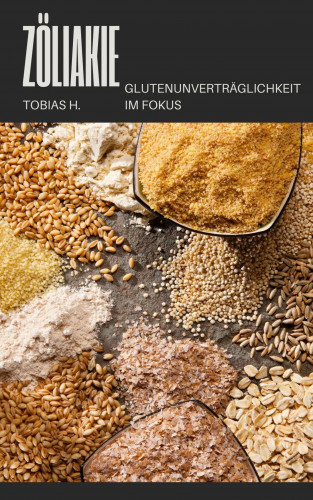 Tobias Hopfmüller: Zöliakie - Glutenunverträglickeit im Fokus