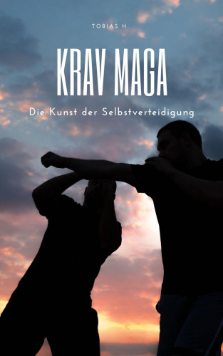 Tobias Hopfmüller: Krav Maga - die Kunst der Selbstverteidigung