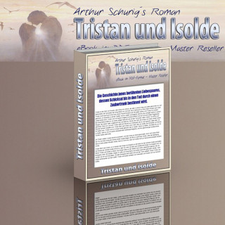 Otmar Trierweiler: Der Roman von Tristan und Isolde. Von Arthur Schurig.