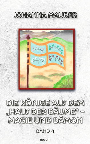 Johanna Maurer: Die Könige aus dem "Haus der Bäume" – Magie und Dämon