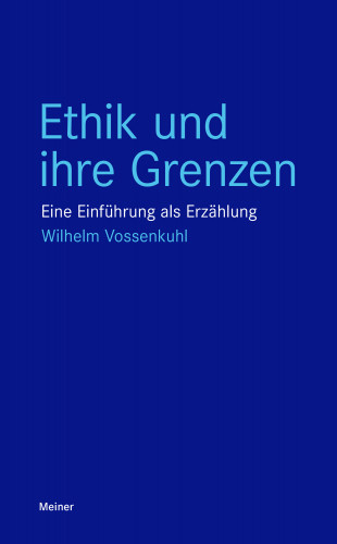 Wilhelm Vossenkuhl: Ethik und ihre Grenzen