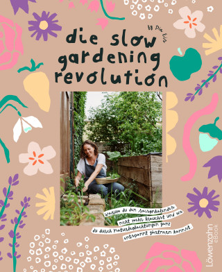 Pia Eis: Die Slow Gardening-Revolution