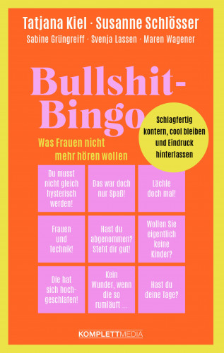 Tatjana Kiel, Susanne Schlösser, Sabine Grüngreiff, Svenja Lassen, Maren Wagener: Bullshit-Bingo – Was Frauen nicht mehr hören wollen