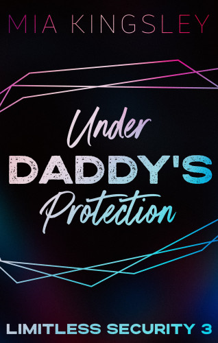 Mia Kingsley: Under Daddy's Protection