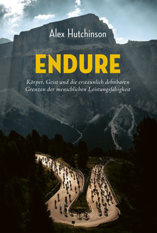Alex Hutchinson: ENDURE: Körper, Geist und die erstaunlich dehnbaren Grenzen der menschlichen Leistungsfähigkeit