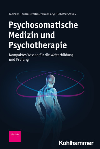 Claas Lahmann, Inga Lau, Anne-Louise Wüster, Prisca Bauer, Eva Frohnmeyer, Laura Schäfer, Nora Schwilk: Psychosomatische Medizin und Psychotherapie