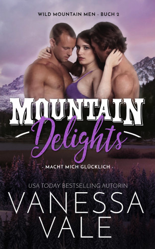Vanessa Vale: Mountain Delights: macht mich glücklich