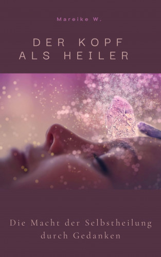 Mareike W.: Der Kopf als Heiler