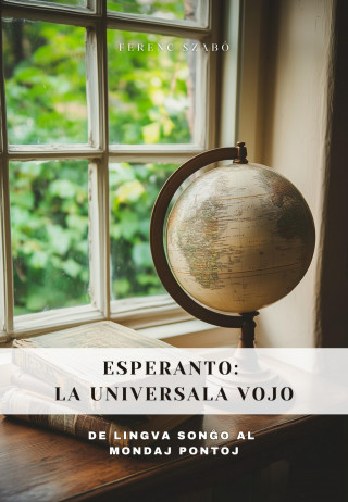 Ferenc Szabo: Esperanto: La Universala Vojo