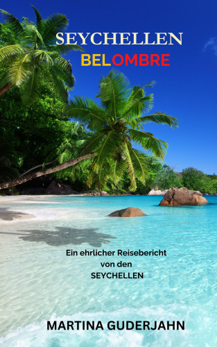 Martina Guderjahn: Seychellen Bel Ombre