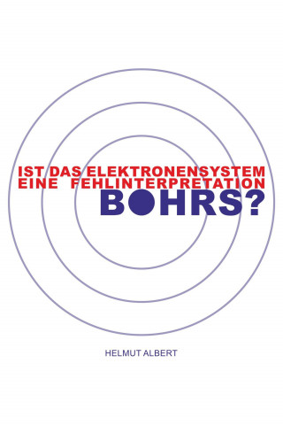 Helmut Albert: Ist das Elektronensystem eine Fehlinterpretation Bohrs?