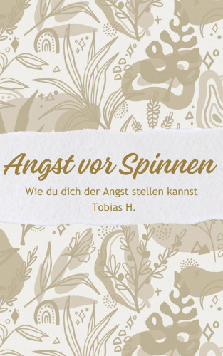 Tobias Hopfmüller: Angst vor Spinnen - wie du dich der Angst stellen kannst