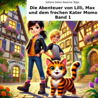 Voltaire Delors Beutcha Tadja: Die Abenteuer von Lilli, Max und dem frechen Kater Momo