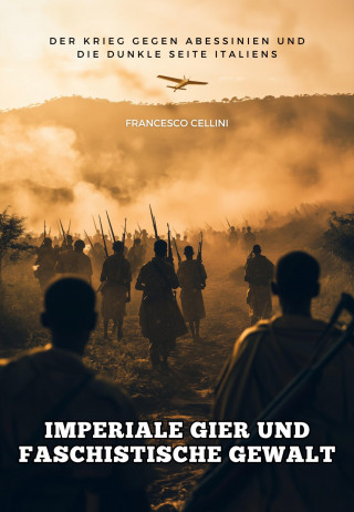 Francesco Cellini: Imperiale Gier und faschistische Gewalt